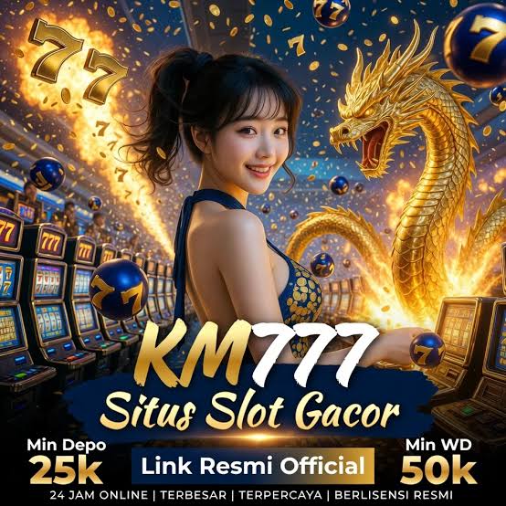 KM777 - km777 Situs Resmi Slot Online dan Pilihan Game PG Soft